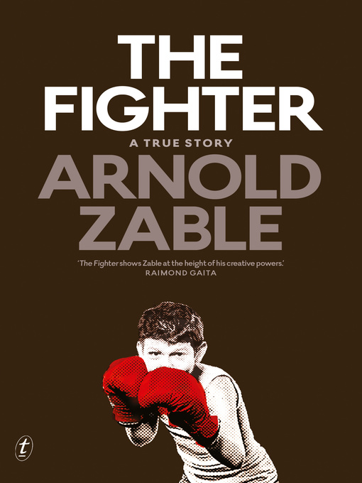 Title details for The Fighter: a True Story by Arnold Zable - Available